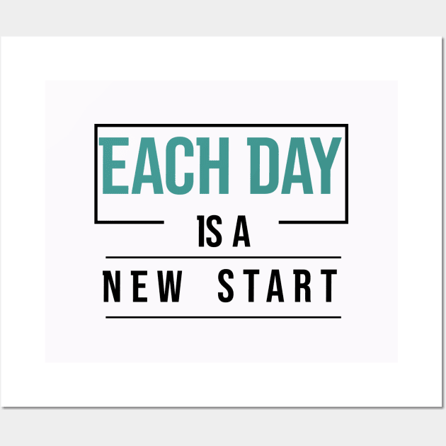 Each Day is a New Start Wall Art by Sohan Print Store